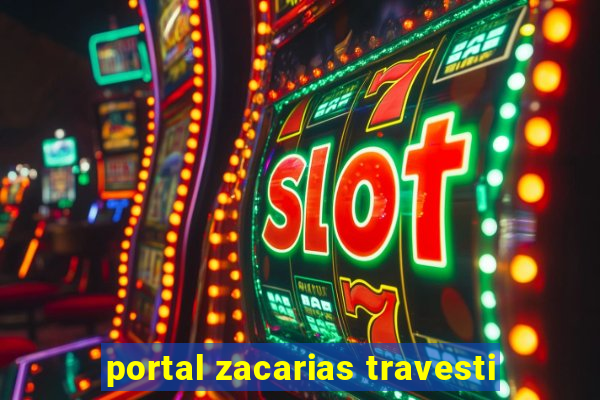 portal zacarias travesti